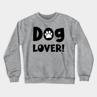 Dog Lover! Crewneck Sweatshirt